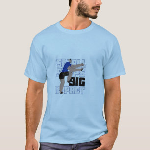 SMALL STEPS- BIG IMPACT T-Shirt