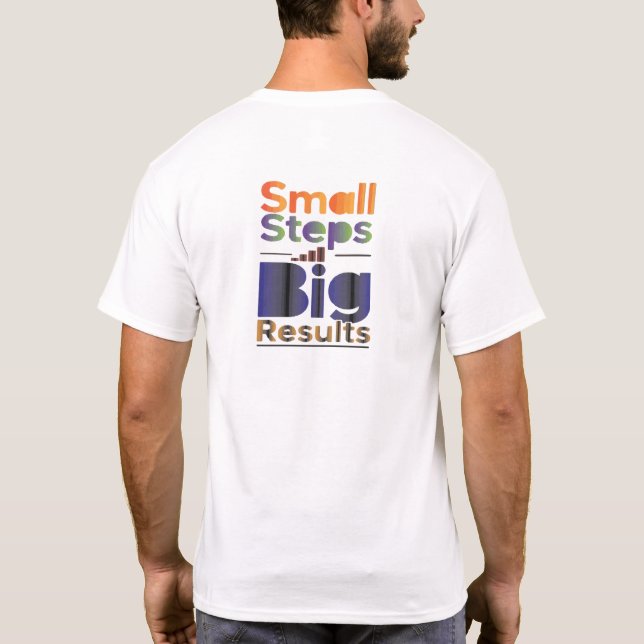 Small Steps Big Results T-Shirt (Back)