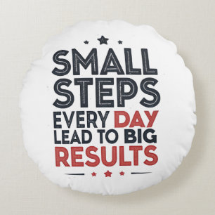 Small Steps Every Day Lead – Motivational Quote De Round Pillow