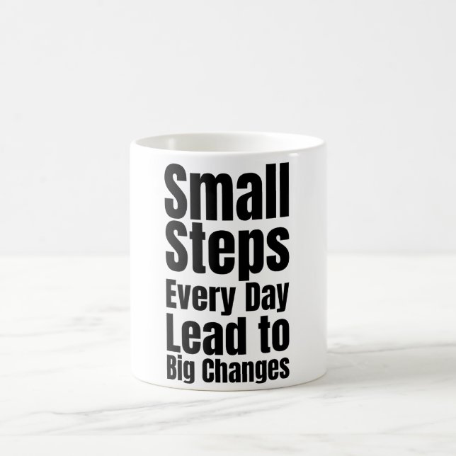 Small Steps Every Day Lead to Big Changes Coffee Mug (Center)