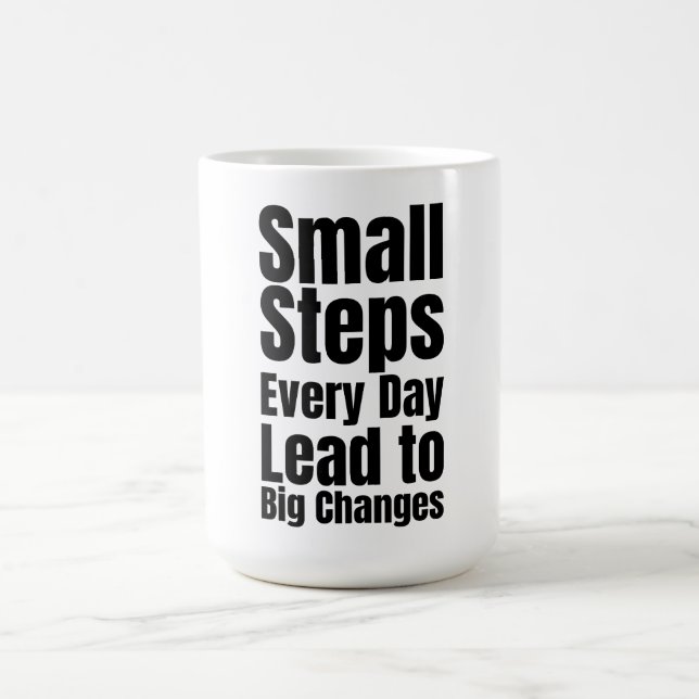 Small Steps Every Day Lead to Big Changes Coffee Mug (Center)
