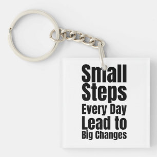 Small Steps Every Day Lead to Big Changes Keychain