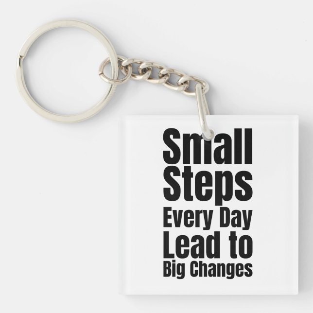 Small Steps Every Day Lead to Big Changes Keychain (Front)