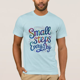 Small Steps Every Day   Motivational Men's T-Shirt