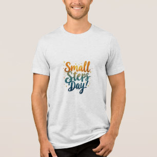 Small Steps Every Day Motivational Men's Tri-Blend Shirt