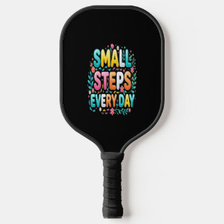 Small Steps Every Day | Motivational Typography Pickleball Paddle