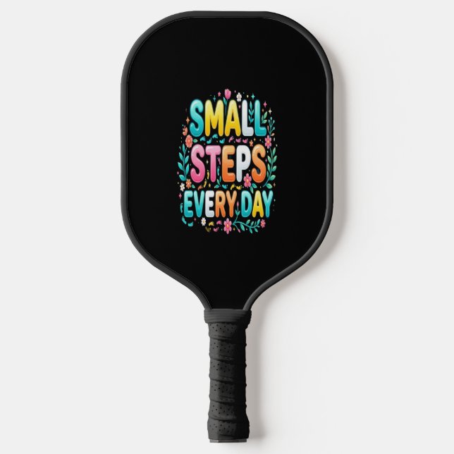 Small Steps Every Day | Motivational Typography Pickleball Paddle (Front)