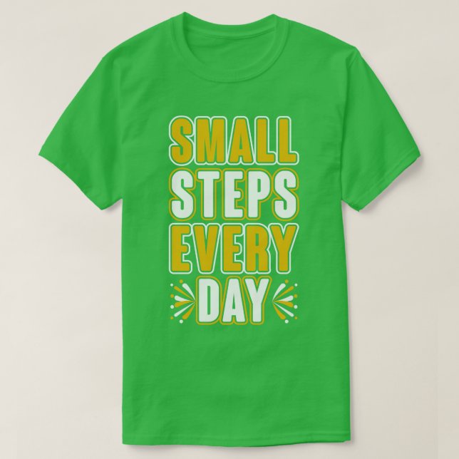 Small Steps Every Day T-Shirt (Design Front)