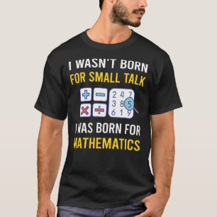 Small Talk Mathematics Math Maths T-Shirt