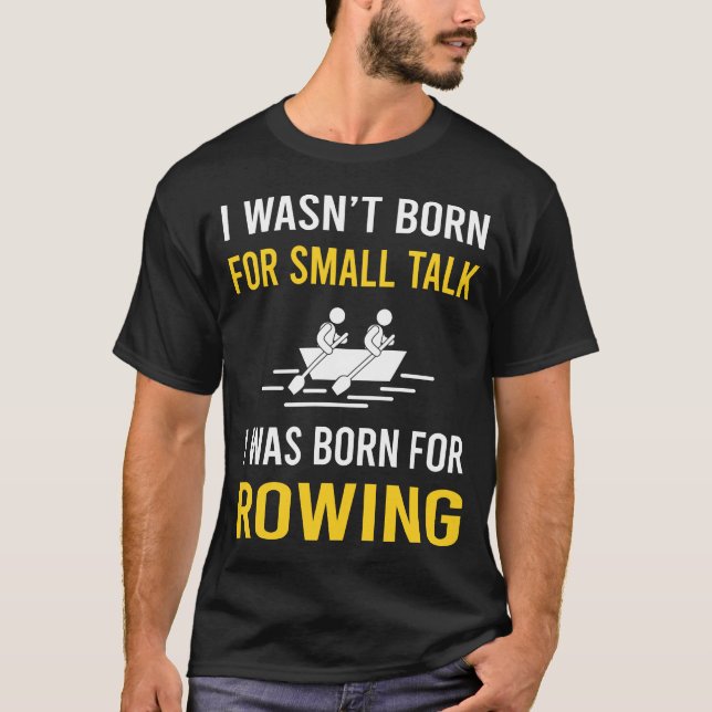 Small Talk Rowing Row Rower T-Shirt (Front)