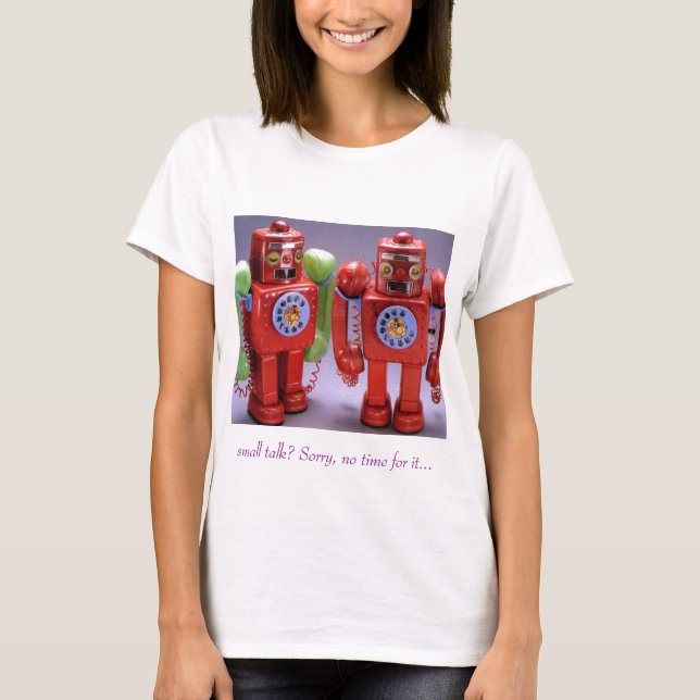 small talk? Sorry, no time for it... T-Shirt (Front)