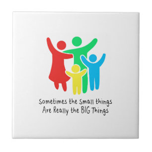 Small Things are Really the Big Things Tile