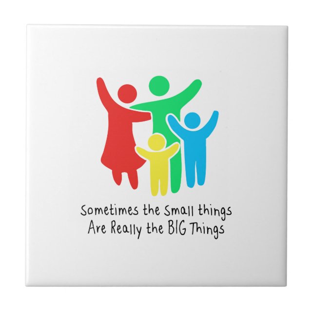 Small Things are Really the Big Things Tile (Front)