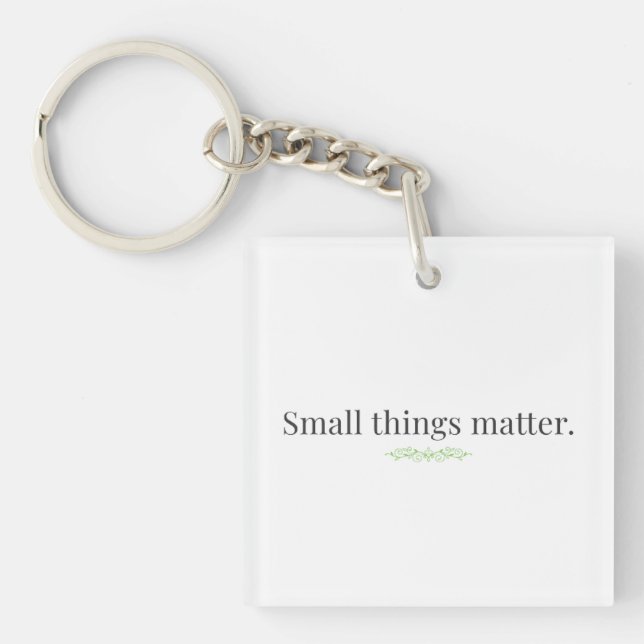 Small Things Matter. Keychain (Front)