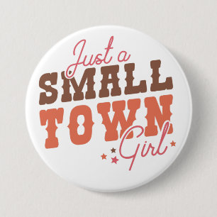 Small Town Girl 3 Inch Round Button