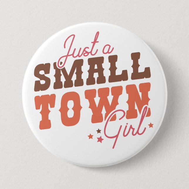 Small Town Girl  3 Inch Round Button (Front)