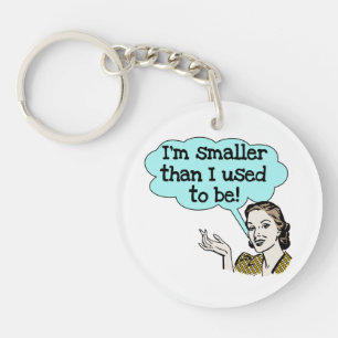Smaller Than I Used To Be Keychain