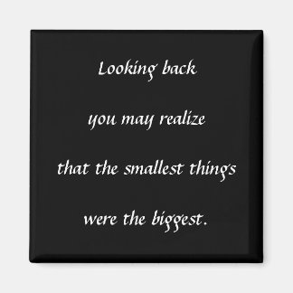 Smallest Things Magnet