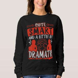 Smart And A Little Bit Dramatic Sweatshirt