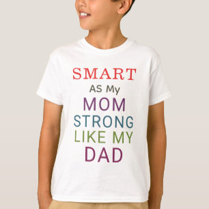 Smart as my mom Strong like my dad family t-shirt