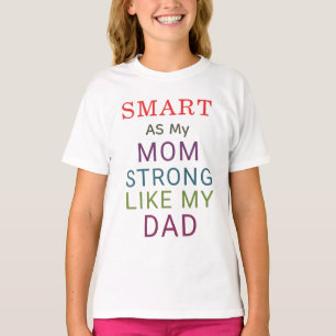 Smart as my mom Strong like my dad family t-shirt