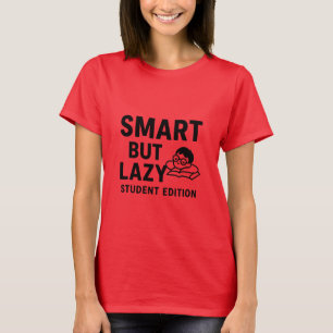 Smart But Lazy – Funny Student T-Shirt Design