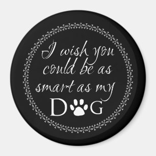 Smart comme mon aimant de chien