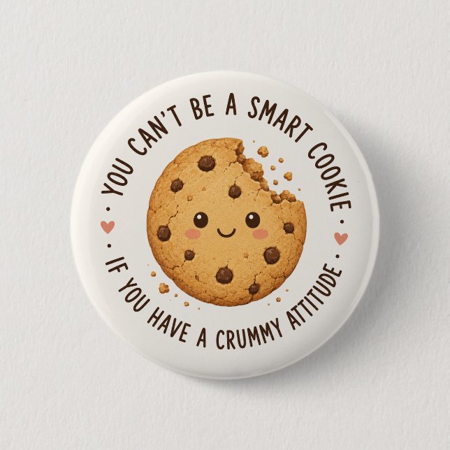 Smart Cookie, Crummy Attitude  2 Inch Round Button (Front)