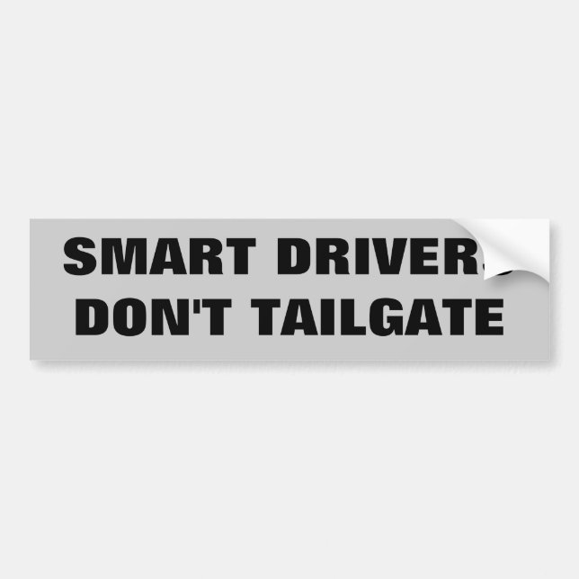 Smart Drivers Don't Tailgate. Bumper Sticker (Front)