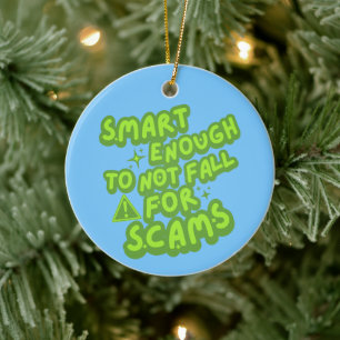 Smart Enough To Not Fall For Scams Ceramic Ornament