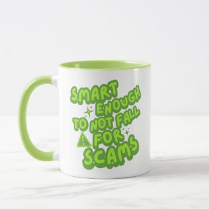 Smart Enough To Not Fall For Scams Mug