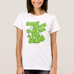Smart Enough To Not Fall For Scams T-Shirt