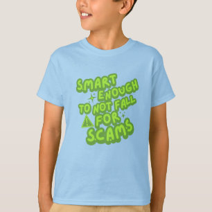 Smart Enough To Not Fall For Scams T-Shirt