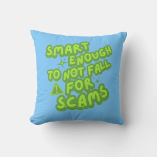 Smart Enough To Not Fall For Scams Throw Pillow