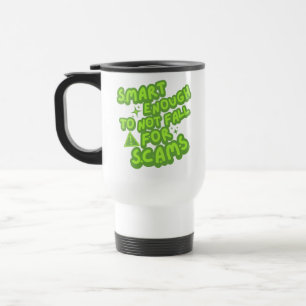 Smart Enough To Not Fall For Scams Travel Mug