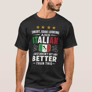Smart, Good Looking & Italian  T-Shirt