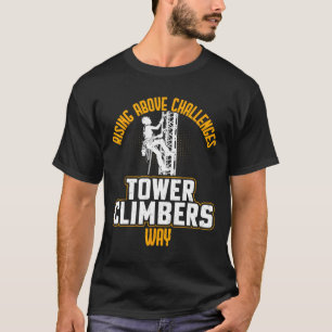 Smart Good Looking Tower Climber - Cell Tower Clim T-Shirt