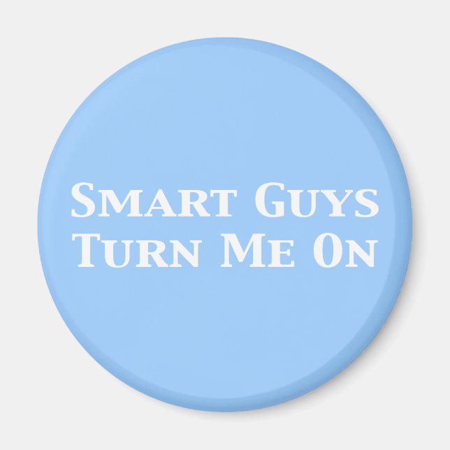 Smart Guys Turn Me On Gifts Magnet (Front)
