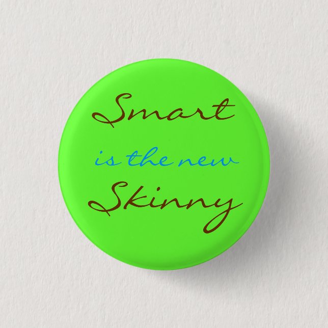 Smart is the New Skinny 1 Inch Round Button (Front)