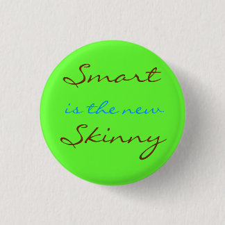 Smart is the New Skinny 1 Inch Round Button