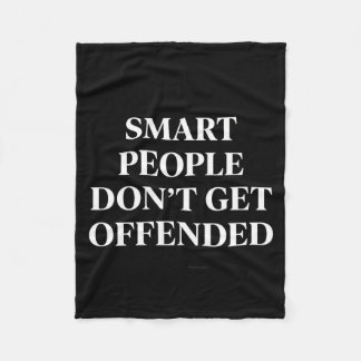 Smart People Don't Get Offended Fleece Blanket