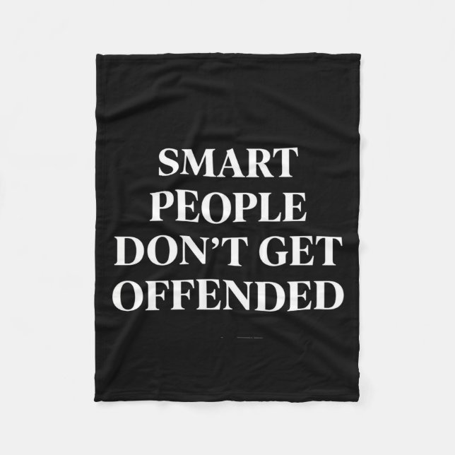 Smart People Don't Get Offended  Fleece Blanket (Front)