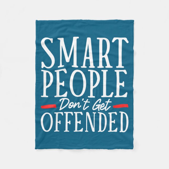 Smart People Don't Get Offended  Fleece Blanket (Front)