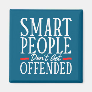 Smart People Don't Get Offended  Magnet