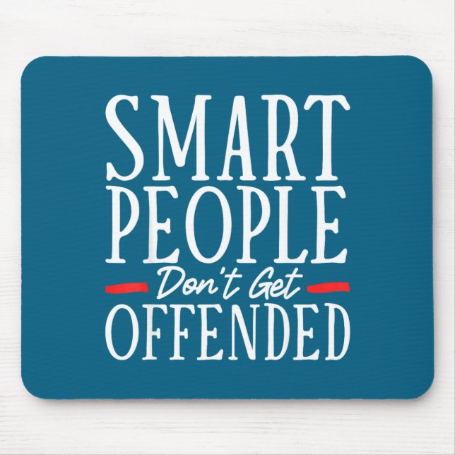 Smart People Don't Get Offended  Mouse Pad (Front)
