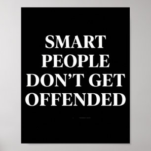 Smart People Don't Get Offended Poster