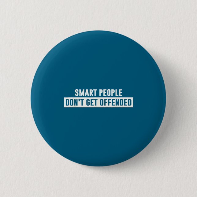 Smart People Don't Get Offended Sarcastic Saying  2 Inch Round Button (Front)
