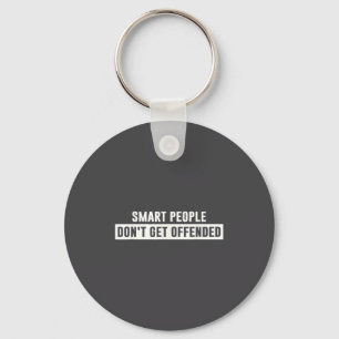 Smart People Don't Get Offended Sarcastic Saying Keychain