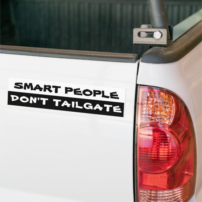 Smart People Don't Tailgate Black and White Bumper Sticker (On Truck)