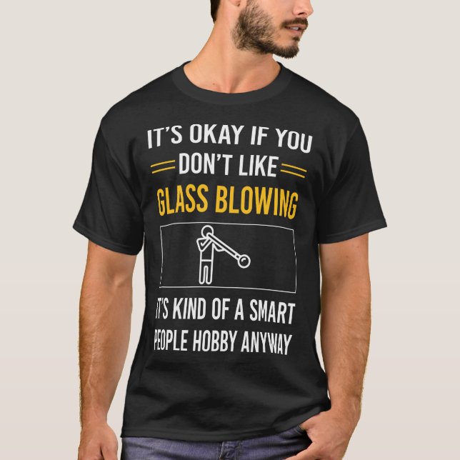 Smart People Glass Blowing Blower Glassblowing Gla T-Shirt (Front)